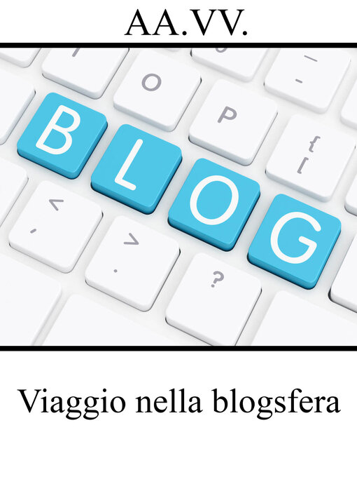 Title details for Viaggio nella blogsfera by AA. VV. - Available